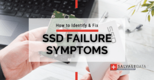 SSD Failure Symptoms and Troubleshooting